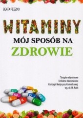 Okładka książki Witaminy mój sposób na zdrowie Beata Peszko