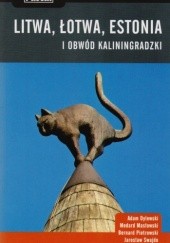 Okładka książki Litwa, Łotwa, Estonia i obwód kaliningradzki. Praktyczny przewodnik praca zbiorowa