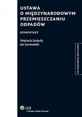 Okładka książki Ustawa o międzynarodowym przemieszczaniu odpadów. Komentarz Jan Jerzmański, Wojciech Radecki