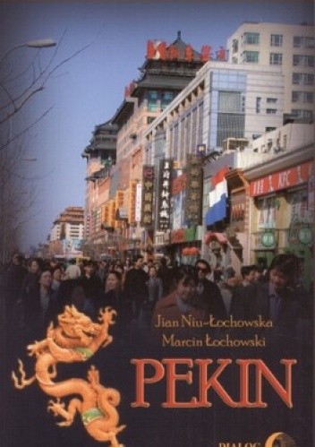 Okładka książki Pekin. Informator turystyczny Jian Niu-Łochowska, Marcin Łochowski