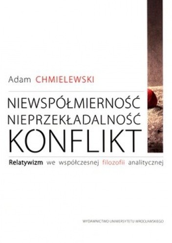 Okładka książki Niewspółmierność, nieprzekładalność, konflikt Adam Chmielewski