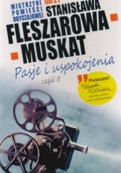 Okładka książki Pasje i uspokojenia. Część 2 Stanisława Fleszarowa-Muskat