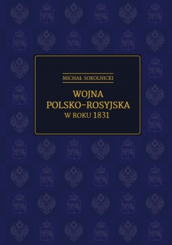 Okładka książki Wojna polsko-rosyjska w roku 1831 Michał Sokolnicki
