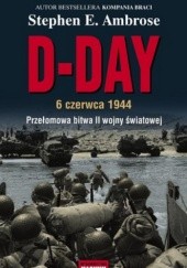 Okładka książki D-DAY 6 czerwca 1944. Stephen E. Ambrose
