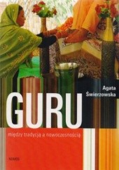 Okładka książki Guru między tradycją a nowoczesnością Agata Świerzowska