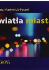 Okładka książki Światła miasta Justyna Martyniuk-Pęczek