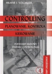 Okładka książki Controlling. Planowanie, kontrola, kierowanie. Podstawy budowy systemu controlingu Hilmar Vollmuth