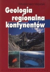Okładka książki Geologia regionalna kontynentów Włodzimierz Mizerski