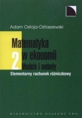 Okładka książki Matematyka w ekonomii. Tom 2. Modele i metody. Elementarny rachunek różniczkowy