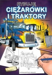 Okładka książki Rysuję ciężarówki i traktory Thierry Beaudenon