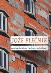 Okładka książki Jože Plečnik. Architekt i wizjoner / Architect and visionary
