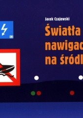 Okładka książki Światła i znaki nawigacyjne na śródlądziu Jacek Czajewski