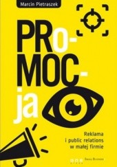Okładka książki Promocja. Reklama i public relations w małej firmie Marcin Pietraszek