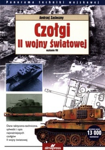 Okładka książki Czołgi II wojny światowej. Wydanie VII Andrzej Zasieczny