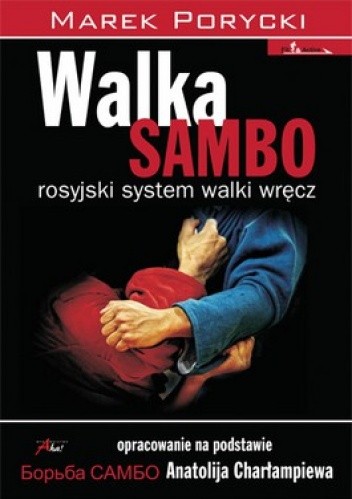 Okładka książki Walka Sambo. Rosyjski system walki wręcz Marek Porycki