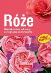 Okładka książki Róże. Najpiękniejsze odmiany, pielęgnacja, rozmnażanie