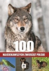 Okładka książki 100 najciekawszych zwierząt Polski Anna Przybyłowicz, Łukasz Przybyłowicz