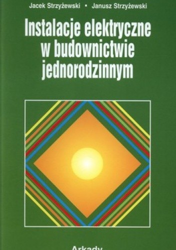 Okładka książki Instalacje elektryczne w budownictwie Jacek Strzyżewski, Janusz Strzyżewski