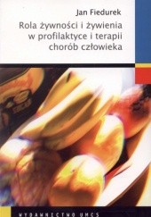 Okładka książki Rola żywności i żywienia w profilaktyce i terapii chorób człowieka Jan Fiedurek