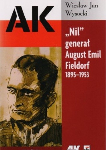 Okładka książki Nil generał August Emil Fieldorf 1895-1953 Wiesław Wysocki