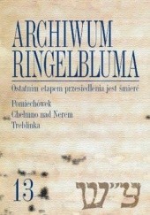 Okładka książki Archiwum Ringelbluma. Ostatnim etapem przesiedlenia jest śmierć. Tom 13 + CD 