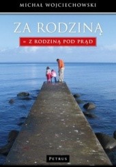 Okładka książki Za Rodziną = Z Rodziną pod prąd Michał Wojciechowski