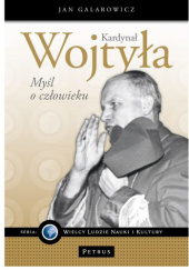Okładka książki Kardynał Wojtyła. Myśl o człowieku Jan Galarowicz
