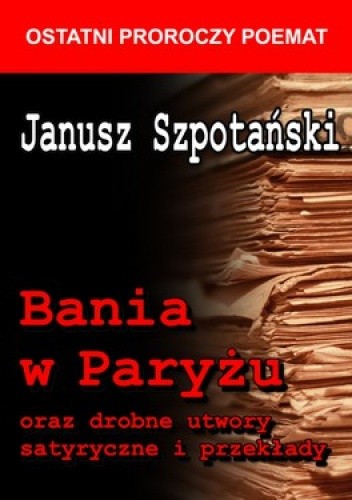 Okładka książki Bania w Paryżu oraz drobne utwory satyryczne i przekłady Janusz Szpotański