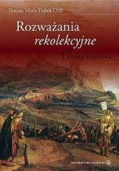Okładka książki Rozważania rekolekcyjne. Droga krzyżowa Tomasz Maria Dąbek OSB