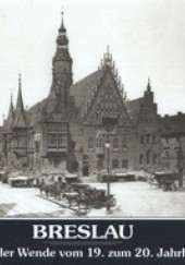 Okładka książki Breslau. Fotos aus der Wende von 19. zum 20 Jahrhundert Iwona Bińkowska