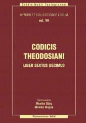 Okładka książki Codicis Theodosiani Liber Sextus Decimus. Kodeks Teodozjusza: Księga Szesnasta Monika Ożóg, Monika Wójcik