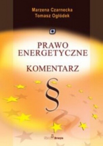 Okładka książki Prawo energetyczne. Komentarz Marzena Czarnecka, Tomasz Ogłódek