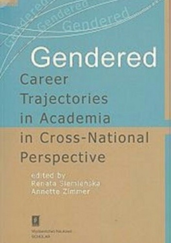 Okładka książki Gendered Career Trajectories in Academia in Cross-National Perspective Renata Siemieńska, Annette Zimmer