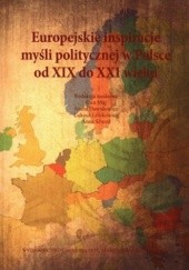 Okładka książki Europejskie inspiracje myśli politycznej w Polsce od XIX-XXI wieku praca zbiorowa