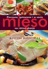 Okładka książki Pieczone gotowane i w sosie mięso na różne okazje Marzena Wasilewska