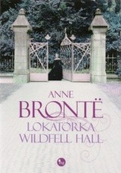 Okładka książki Lokatorka Wildfell Hall Anne Brontë