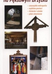 Okładka książki Przewodnik Cmentarz na Pęksowym Brzysku Maciej Pinkwart, Renata Piżanowska
