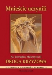 Okładka książki Mnieście uczynili. Droga krzyżowa Bronisław Mokrzycki