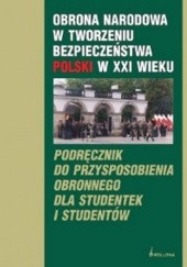 Okładka książki Obrona Narodowa w tworzeniu bezpieczeństwa Polski w XXI wieku Ryszard Jakubczak