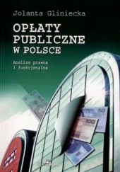 Okładka książki Opłaty publiczne w Polsce. Analiza prawna i funkcjonalna Jolanta Gliniecka