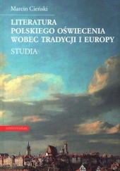 Okładka książki Literatura polskiego oświecenia wobec tradycji i europy. Studia Marcin Cieński