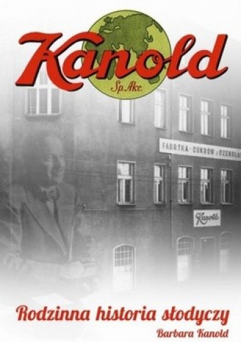 Okładka książki Kanold. Rodzinna historia słodyczy Barbara Kanold
