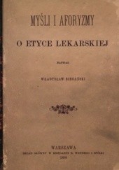 Okładka książki Myśli i aforyzmy. O etyce lekarskiej Władysław Biegański