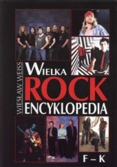 Okładka książki Wielka Rock Encyklopedia. Tom 2. F-K Wiesław Weiss