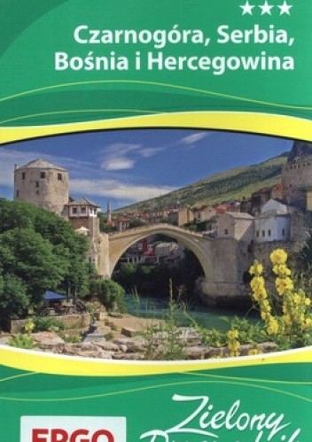Okładka książki Czarnogóra, Serbia, Bośnia i Hercegowina. Zielony Przewodnik praca zbiorowa