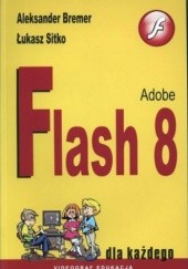 Okładka książki Adobe Flash 8 dla każdego Aleksander Bremer, Łukasz Sitko