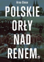 Okładka książki Polskie orły nad Renem Arno Giese