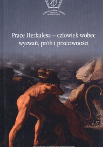 Okładka książki Prace Herkulesa. Człowiek wobec wyzwań, prób i przeciwności Maria Cieśla-Korytowska, Olga Płaszczewska