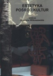 Okładka książki Estetyka pośród kultur Krystyna Wilkoszewska