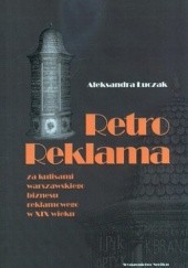 Okładka książki Retro reklama. Za kulisami warszawskiego biznesu reklamowego w XIX wieku